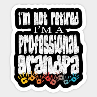 IM NOT RETIRED IM A PROFESSIONAL GRANDPA  - GRANDFATHERS FATHERS DAY GIFTS Sticker